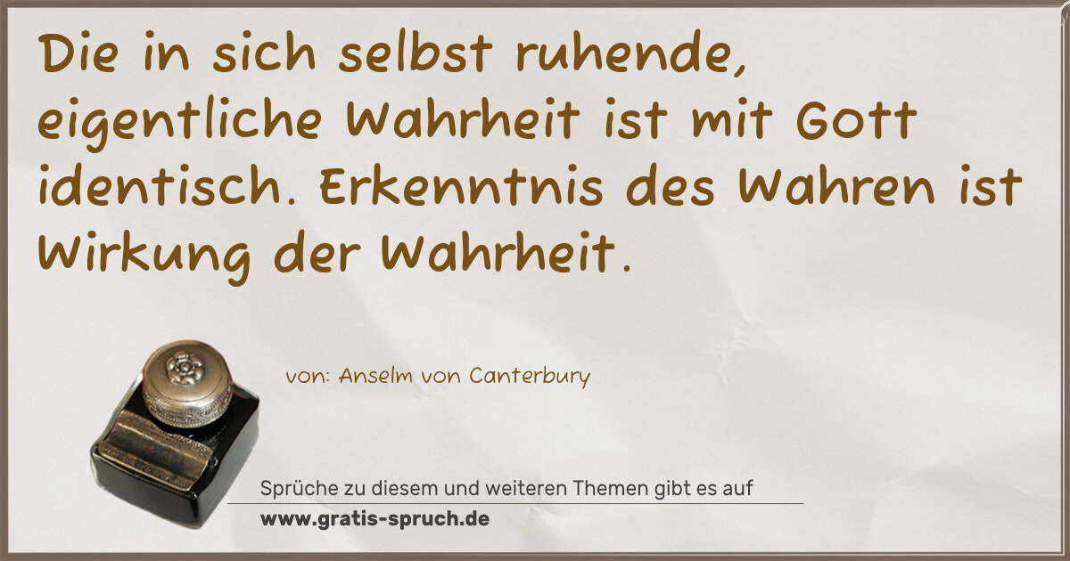 Spruchbild: Die in sich selbst ruhende, eigentliche Wahrheit ist mit Gott identisch. Erkenntnis des …