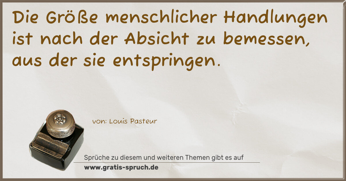Spruchbild: Die Größe menschlicher Handlungen ist nach der Absicht zu bemessen, aus der sie entspringe …