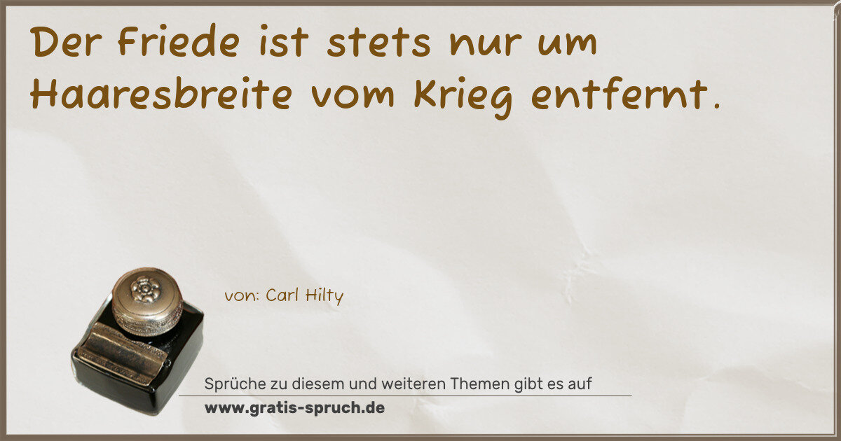 Spruchbild: Der Friede ist stets nur um Haaresbreite vom Krieg entfernt.