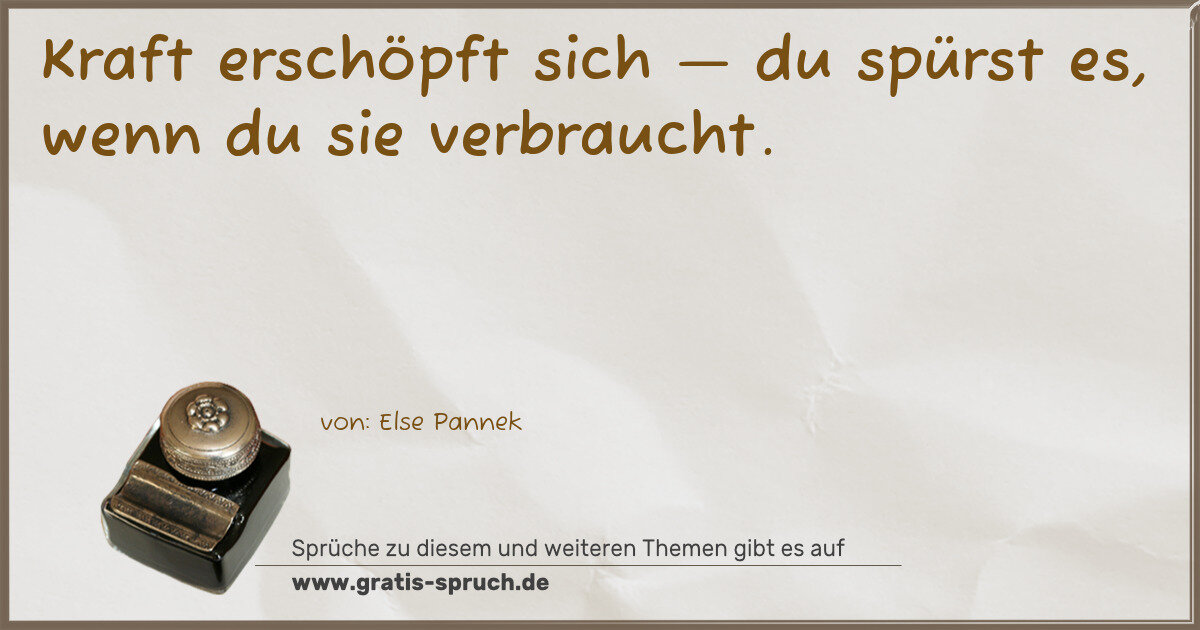 Spruchbild: Kraft erschöpft sich — du spürst es, wenn du sie verbraucht.