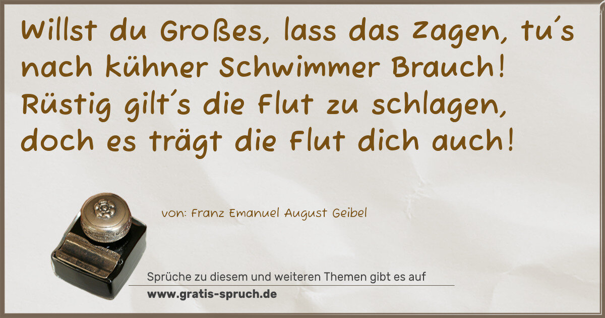 Spruchbild: Willst du Großes, lass das Zagen, tu's nach kühner Schwimmer Brauch! Rüstig gilt's die Flu …