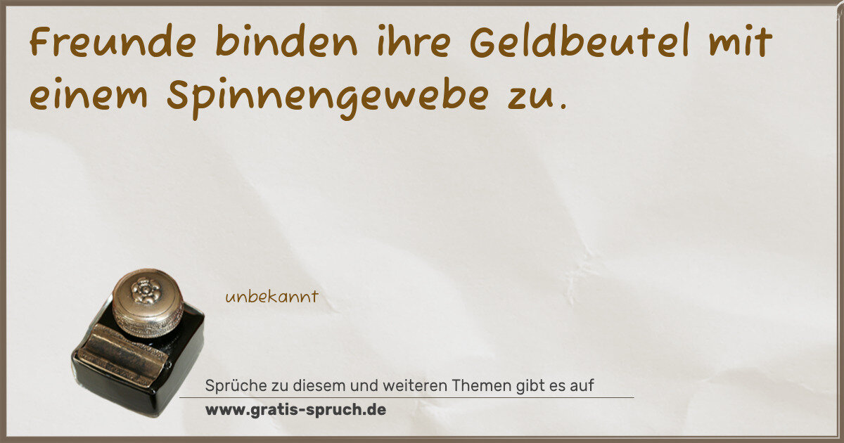 Spruchbild: Freunde binden ihre Geldbeutel mit einem Spinnengewebe zu.