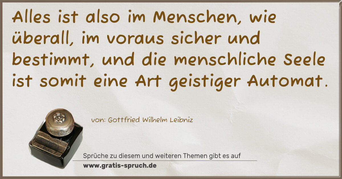 Spruchbild: Alles ist also im Menschen, wie überall, im voraus sicher und bestimmt, und die menschli …