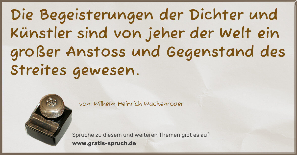 Spruchbild: Die Begeisterungen der Dichter und Künstler sind von jeher der Welt ein großer Anstoss un …