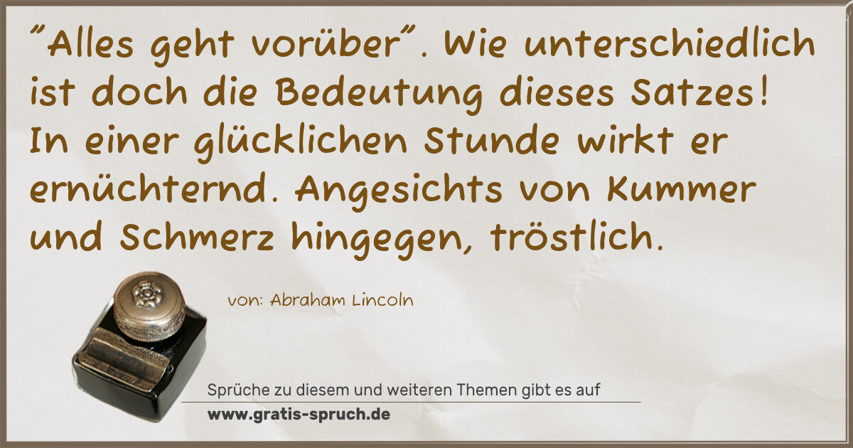 Spruchbild: "Alles geht vorüber". Wie unterschiedlich ist doch die Bedeutung dieses Satzes! In einer g …