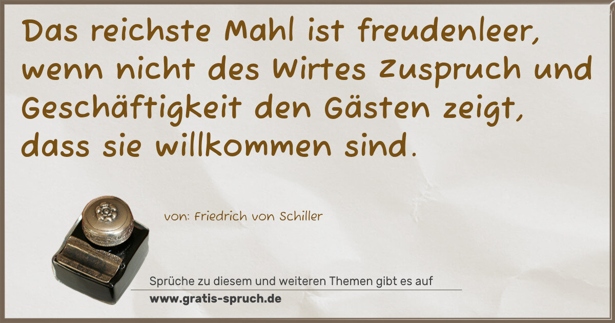 Spruchbild: Das reichste Mahl ist freudenleer, wenn nicht des Wirtes Zuspruch und Geschäftigkeit den G …