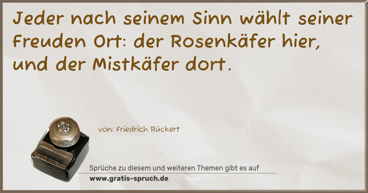 Spruchbild: Jeder nach seinem Sinn wählt seiner Freuden Ort: der Rosenkäfer hier, und der Mistkäfer do …