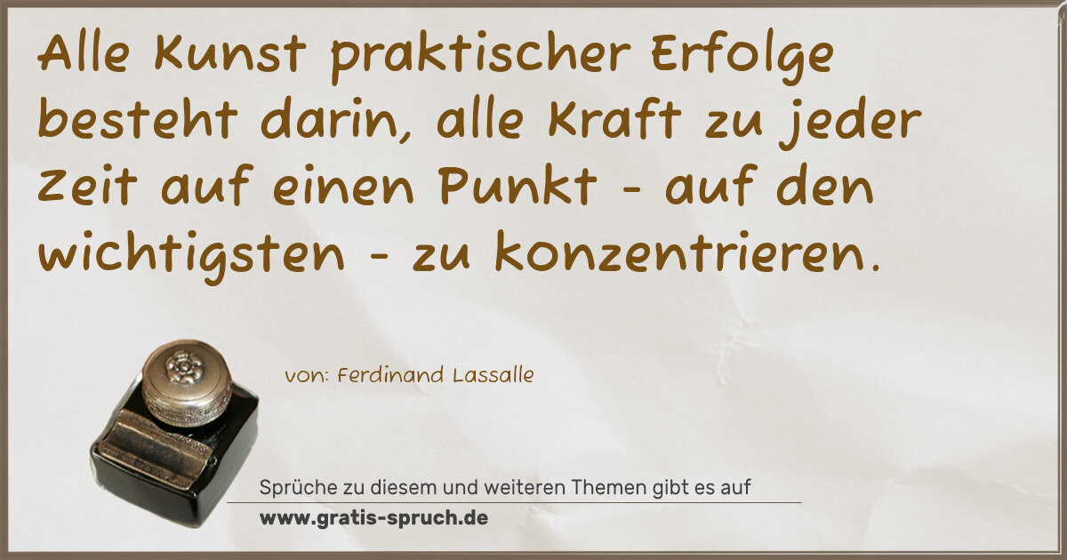 Spruchbild: Alle Kunst praktischer Erfolge besteht darin, alle Kraft zu jeder Zeit auf einen Punkt - …