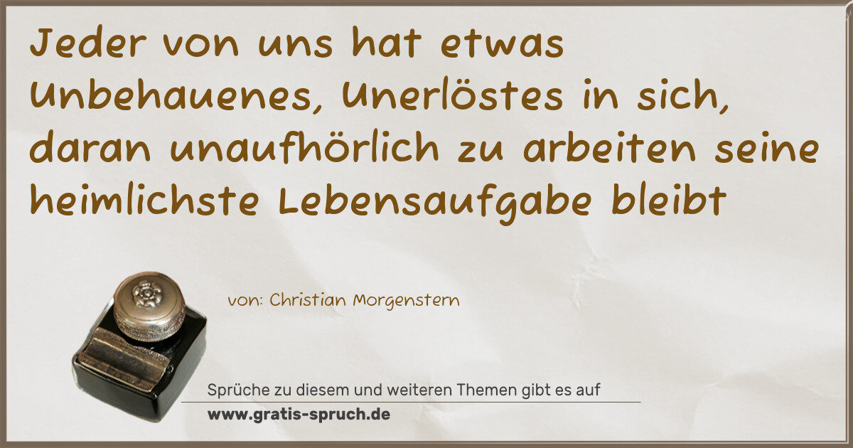 Spruchbild: Jeder von uns hat etwas Unbehauenes, Unerlöstes in sich, daran unaufhörlich zu arbeiten se …
