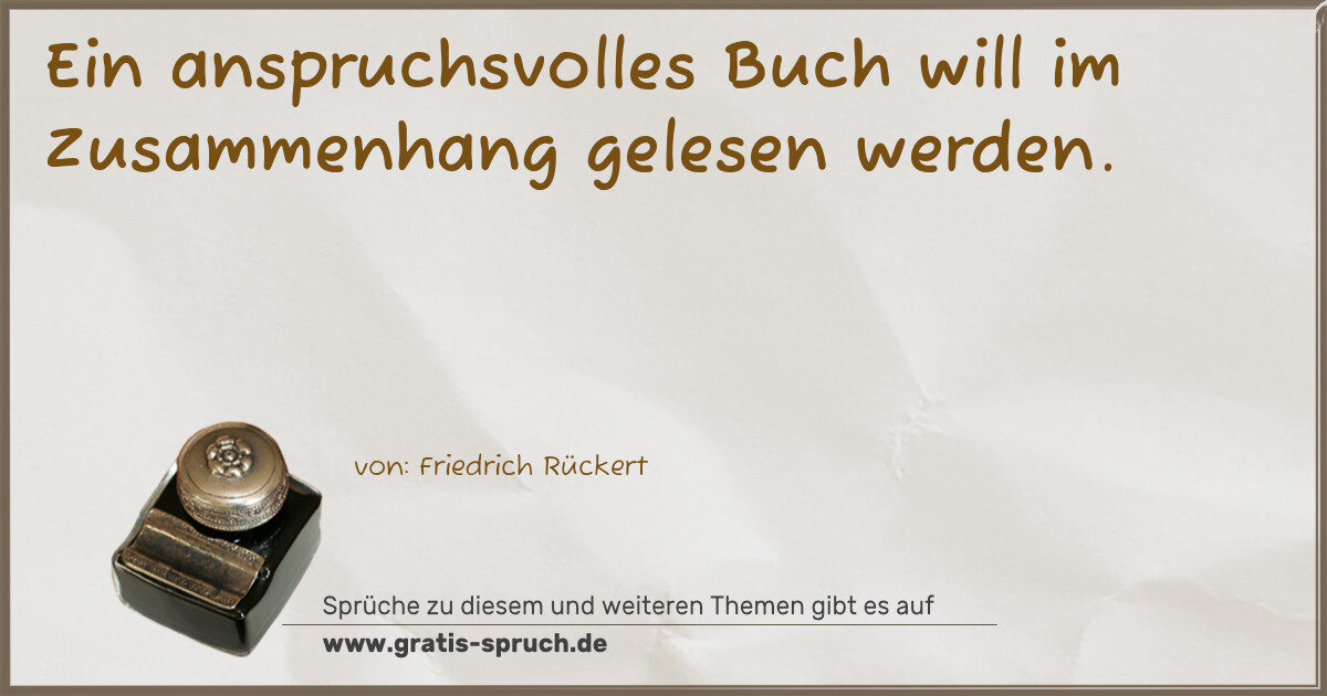 Spruchbild: Ein anspruchsvolles Buch will im Zusammenhang gelesen werden.