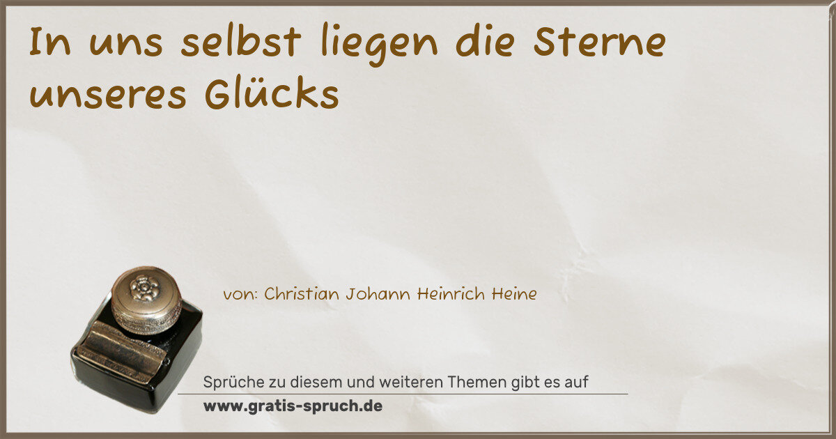 Spruchbild: In uns selbst liegen die Sterne unseres Glücks