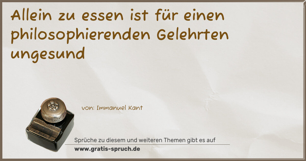 Spruchbild: Allein zu essen ist für einen philosophierenden Gelehrten ungesund