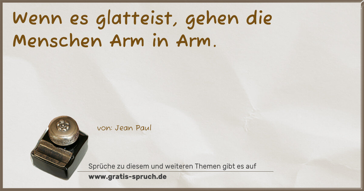 Spruchbild: Wenn es glatteist, gehen die Menschen Arm in Arm.
