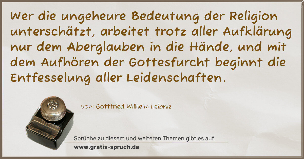 Spruchbild: Wer die ungeheure Bedeutung der Religion unterschätzt, arbeitet trotz aller Aufklärung nur …