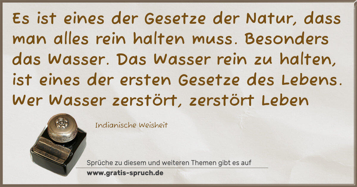 Spruchbild: Es ist eines der Gesetze der Natur, dass man alles rein halten muss. Besonders das Wasser …