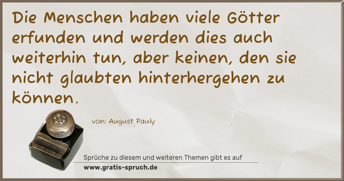 Spruchbild: Die Menschen haben viele Götter erfunden und werden dies auch weiterhin tun, aber keinen, …