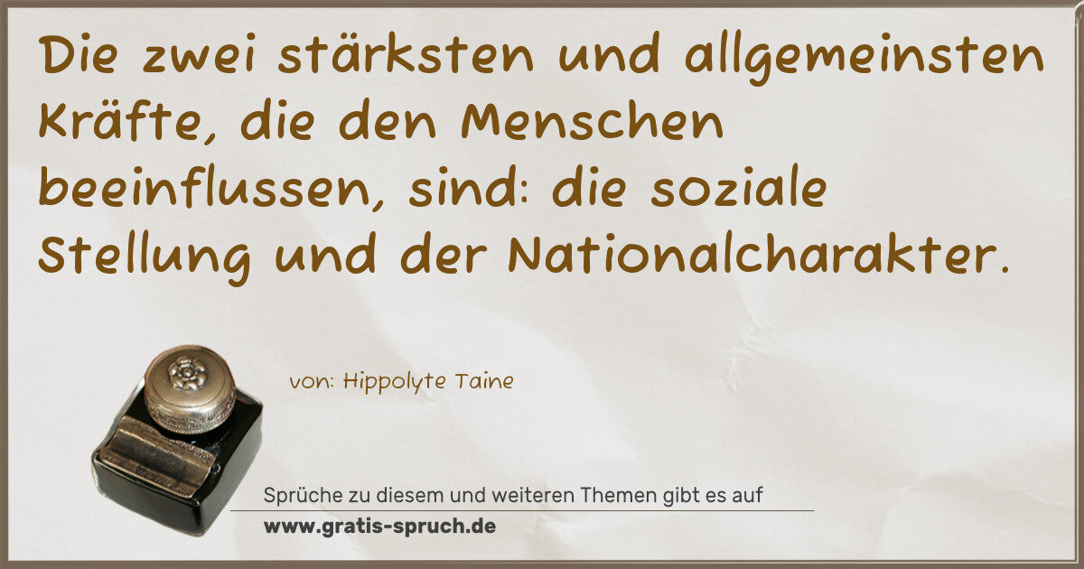 Spruchbild: Die zwei stärksten und allgemeinsten Kräfte, die den Menschen beeinflussen, sind: die so …