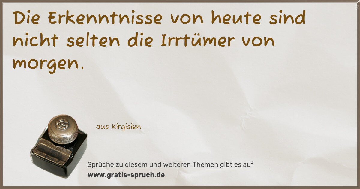 Spruchbild: Die Erkenntnisse von heute sind nicht selten die Irrtümer von morgen.
