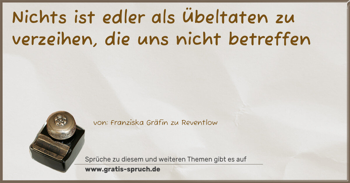 Spruchbild: Nichts ist edler als Übeltaten zu verzeihen, die uns nicht betreffen