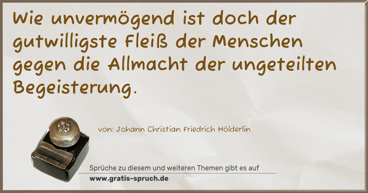Spruchbild: Wie unvermögend ist doch der gutwilligste Fleiß der Menschen gegen die Allmacht der ungete …