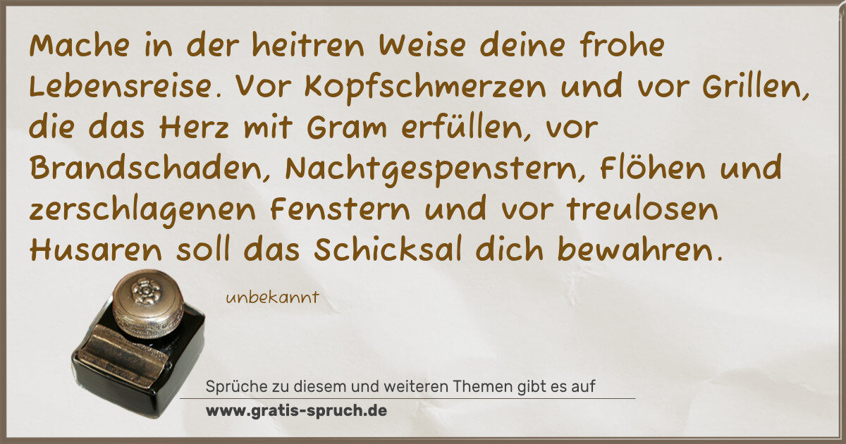Spruchbild: Mache in der heitren Weise deine frohe Lebensreise. Vor Kopfschmerzen und vor Grillen, die …