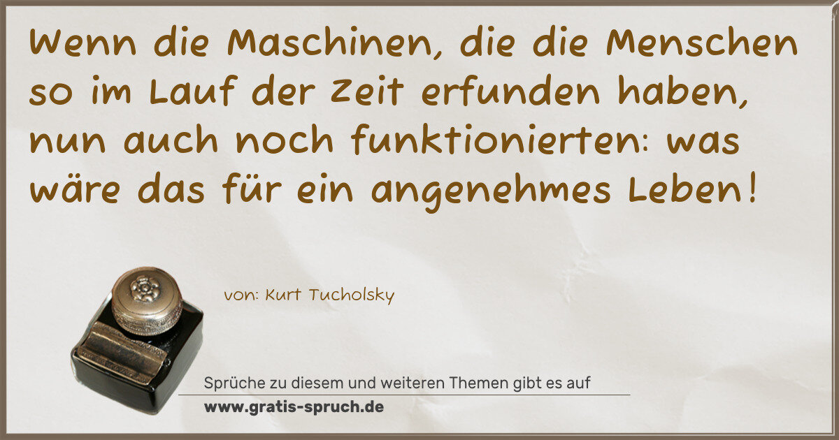 Spruchbild: Wenn die Maschinen, die die Menschen so im Lauf der Zeit erfunden haben, nun auch noch fun …