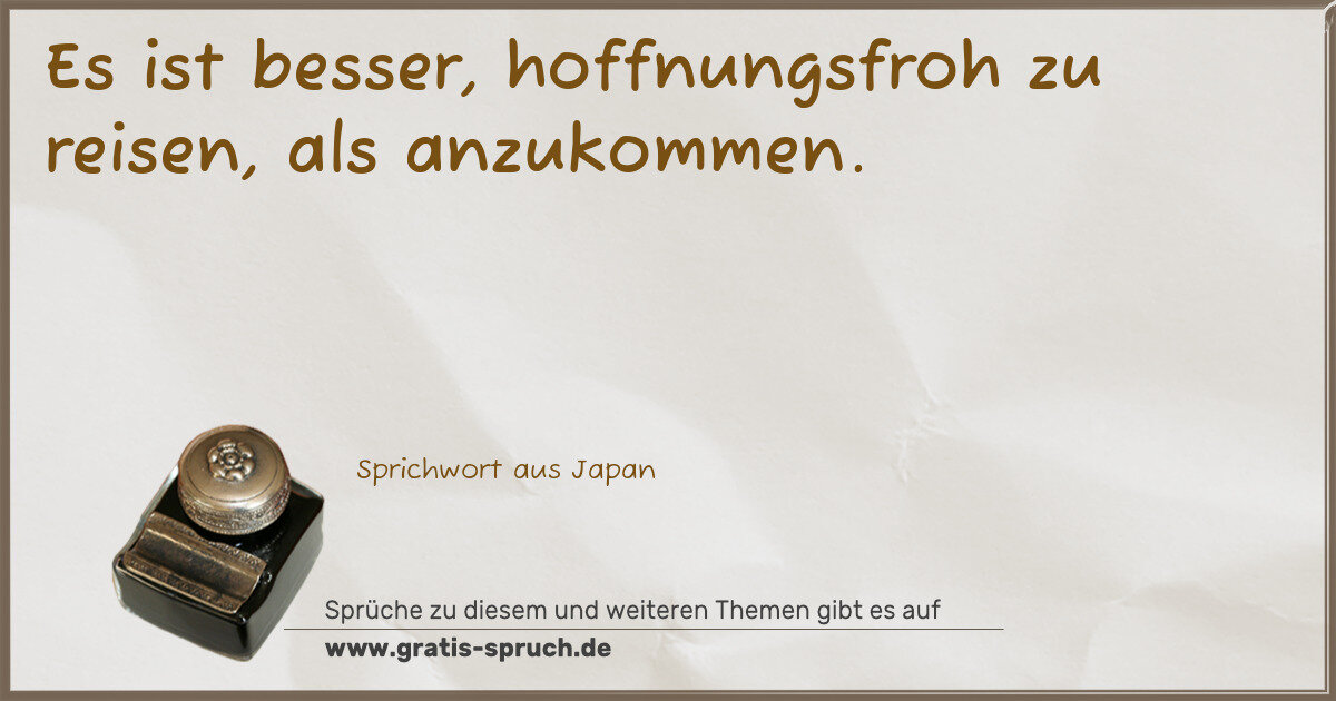 Spruchbild: Es ist besser, hoffnungsfroh zu reisen, als anzukommen.