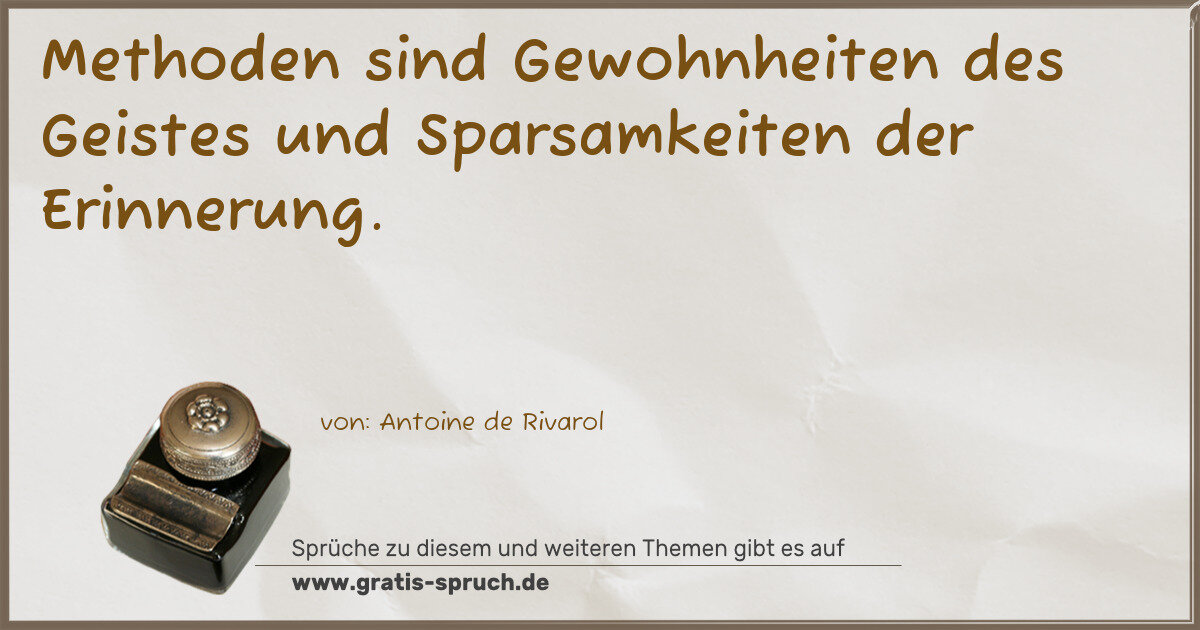 Spruchbild: Methoden sind Gewohnheiten des Geistes und Sparsamkeiten der Erinnerung.