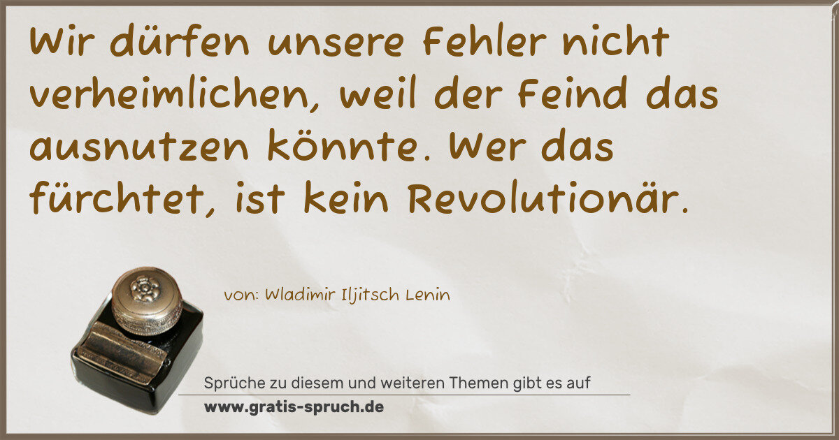Spruchbild: Wir dürfen unsere Fehler nicht verheimlichen, weil der Feind das ausnutzen könnte. Wer da …