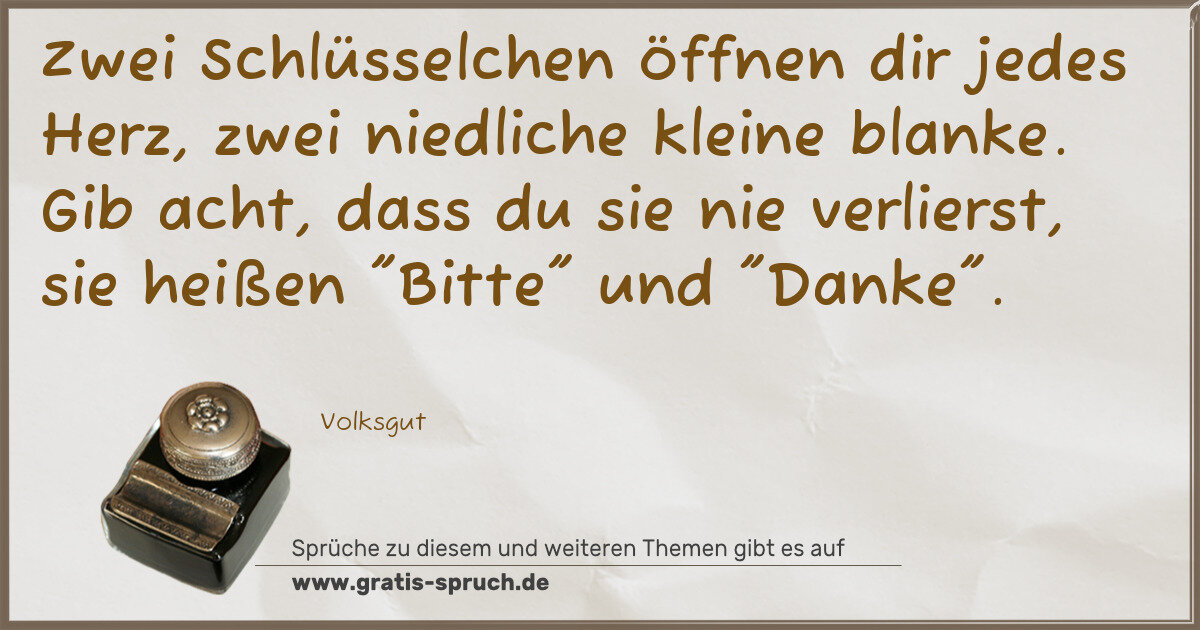 Spruchbild: Zwei Schlüsselchen öffnen dir jedes Herz, zwei niedliche kleine blanke. Gib acht, dass du …