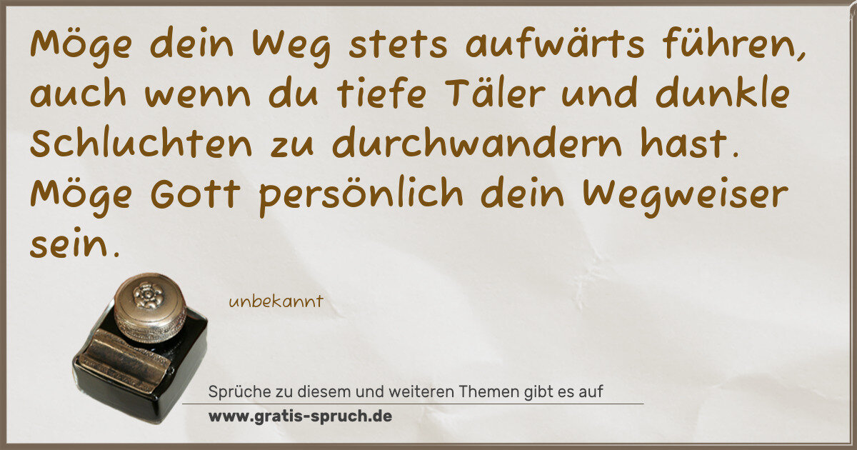 Spruchbild: Möge dein Weg stets aufwärts führen, auch wenn du tiefe Täler und dunkle Schluchten zu dur …