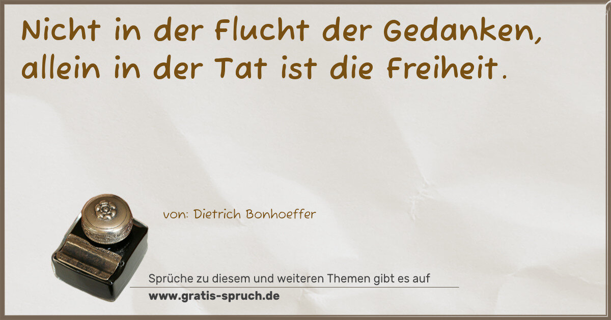 Spruchbild: Nicht in der Flucht der Gedanken, allein in der Tat ist die Freiheit.