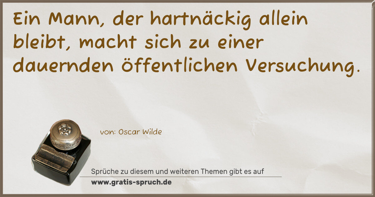 Spruchbild: Ein Mann, der hartnäckig allein bleibt, macht sich zu einer dauernden öffentlichen Versuc …