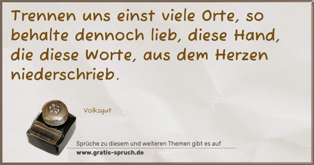 Spruchbild: Trennen uns einst viele Orte, so behalte dennoch lieb, diese Hand, die diese Worte, aus de …