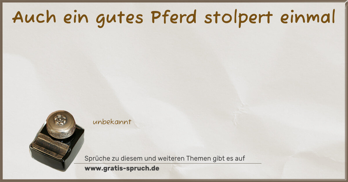 Spruchbild: Auch ein gutes Pferd stolpert einmal