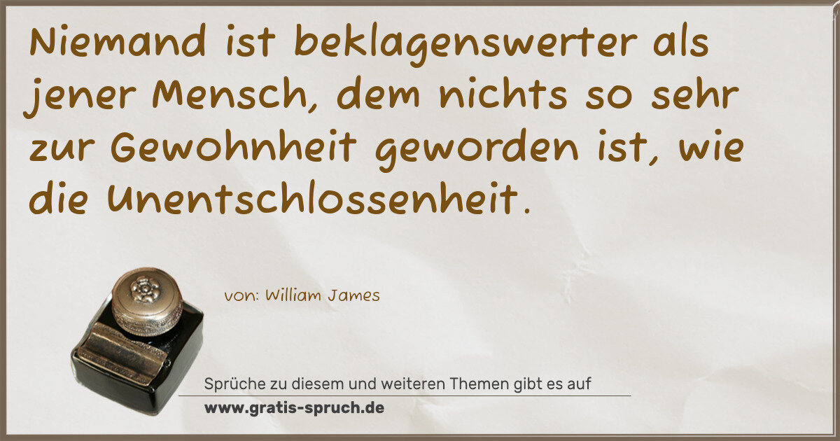Spruchbild: Niemand ist beklagenswerter als jener Mensch, dem nichts so sehr zur Gewohnheit geworden …