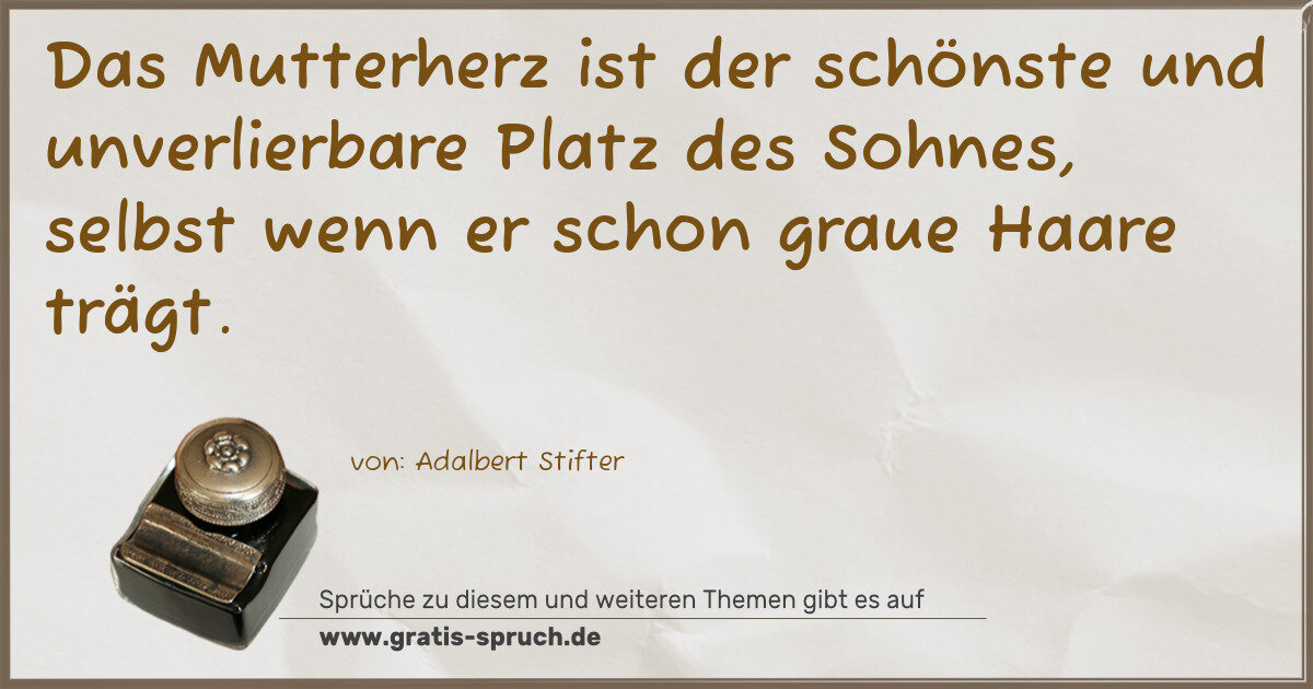 Spruchbild: Das Mutterherz ist der schönste und unverlierbare Platz des Sohnes, selbst wenn er schon g …