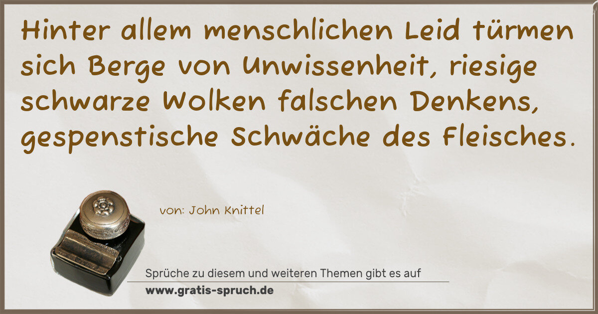 Spruchbild: Hinter allem menschlichen Leid türmen sich Berge von Unwissenheit, riesige schwarze Wolken …