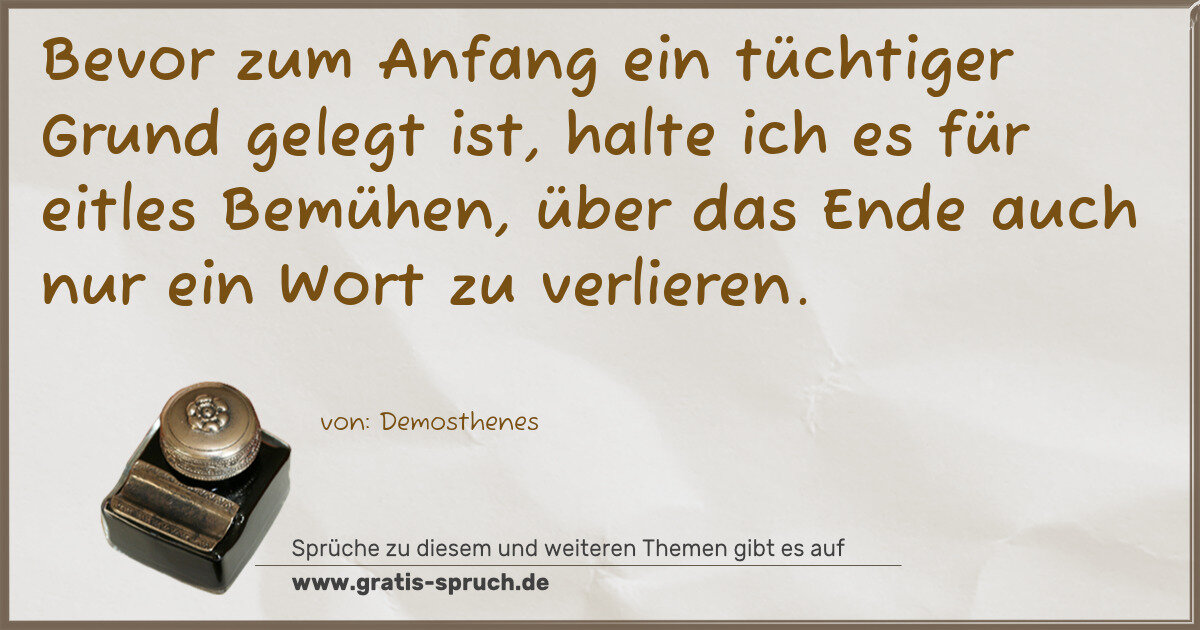Spruchbild: Bevor zum Anfang ein tüchtiger Grund gelegt ist, halte ich es für eitles Bemühen, über d …