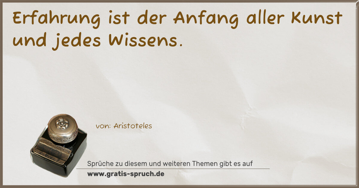 Spruchbild: Erfahrung ist der Anfang aller Kunst und jedes Wissens.
