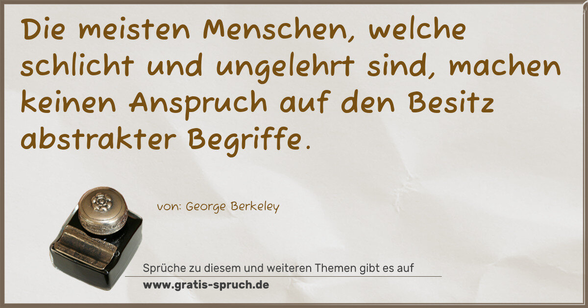 Spruchbild: Die meisten Menschen, welche schlicht und ungelehrt sind, machen keinen Anspruch auf den B …