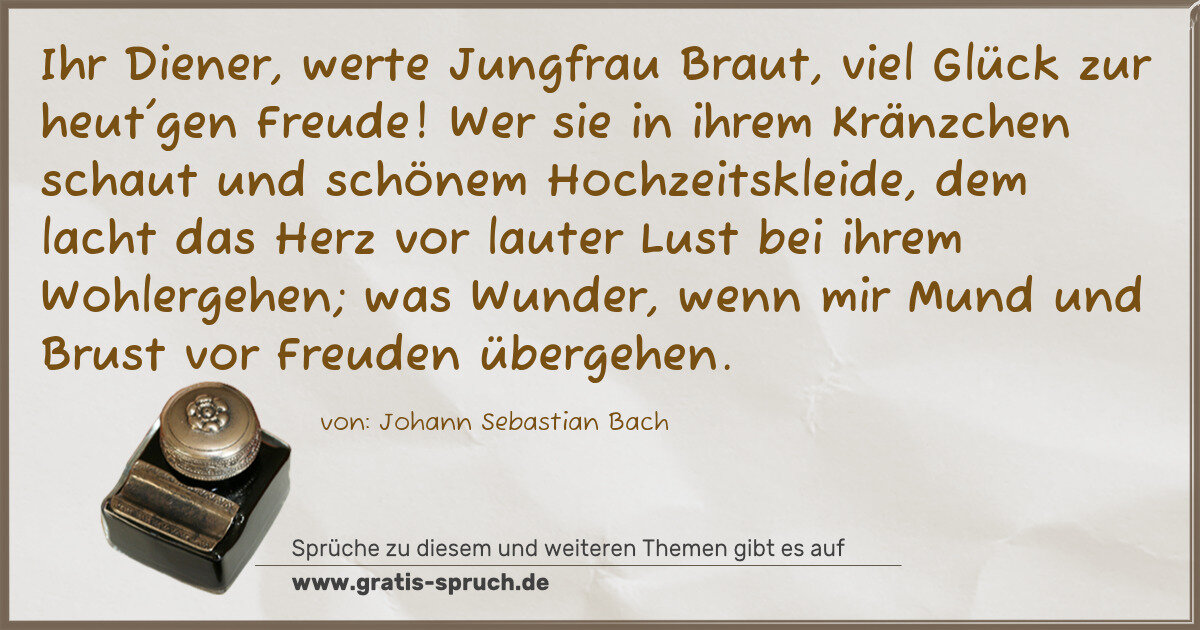 Spruchbild: Ihr Diener, werte Jungfrau Braut, viel Glück zur heut'gen Freude! Wer sie in ihrem Kränzch …