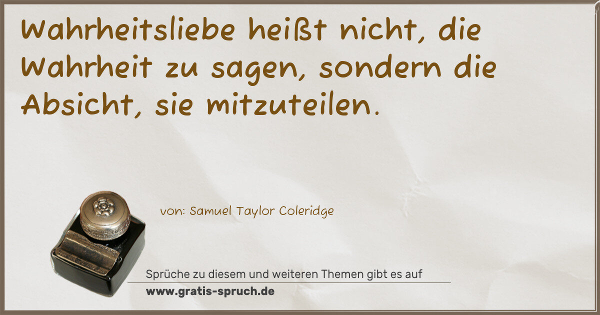 Spruchbild: Wahrheitsliebe heißt nicht, die Wahrheit zu sagen, sondern die Absicht, sie mitzuteilen.