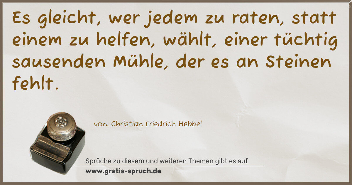 Spruchbild: Es gleicht, wer jedem zu raten, statt einem zu helfen, wählt, einer tüchtig sausenden Mühl …