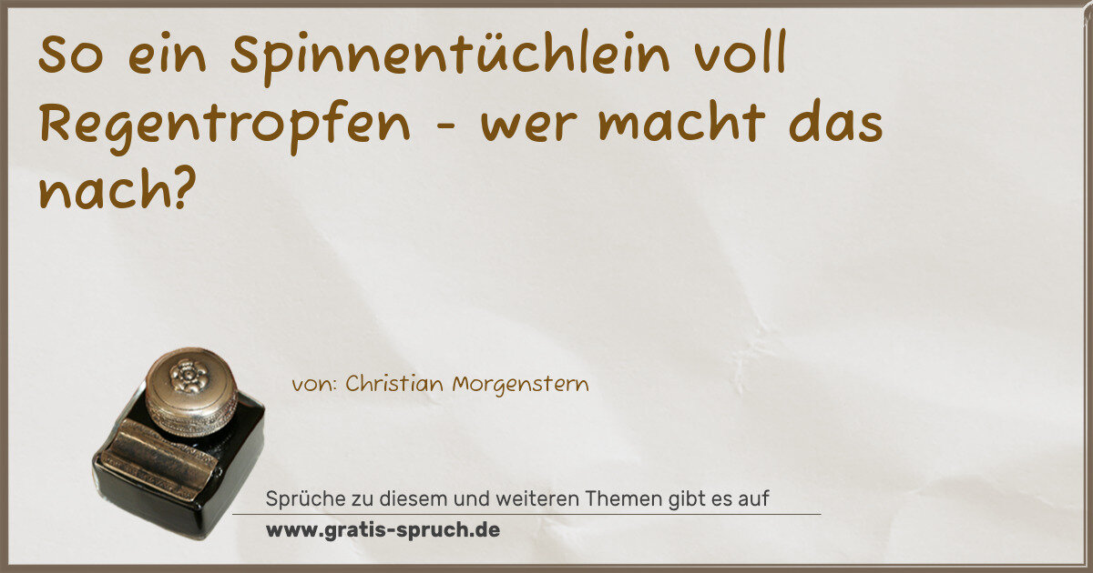 Spruchbild: So ein Spinnentüchlein voll Regentropfen - wer macht das nach?