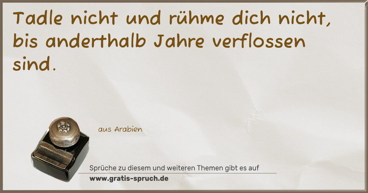 Spruchbild: Tadle nicht und rühme dich nicht, bis anderthalb Jahre verflossen sind.