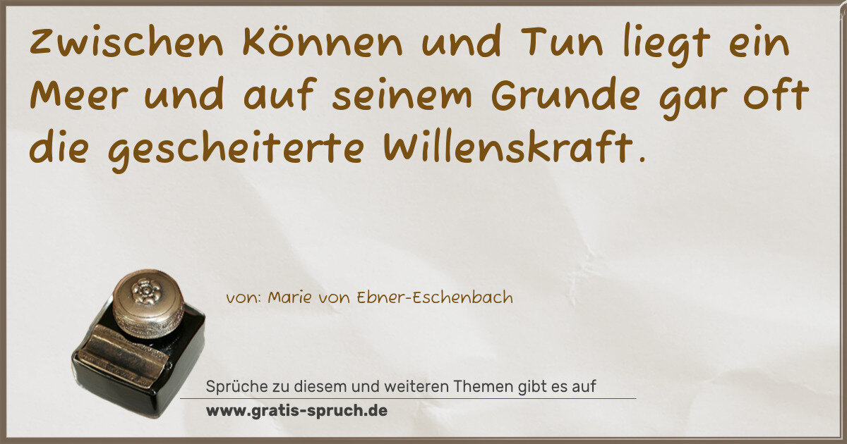 Spruchbild: Zwischen Können und Tun liegt ein Meer und auf seinem Grunde gar oft die gescheiterte Will …