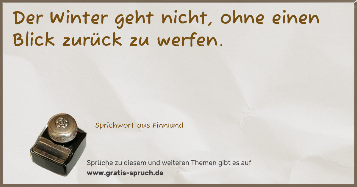 Spruchbild: Der Winter geht nicht, ohne einen Blick zurück zu werfen.