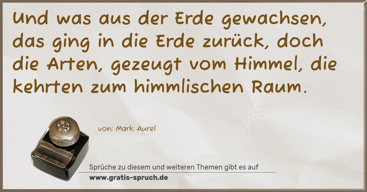 Spruchbild: Und was aus der Erde gewachsen, das ging in die Erde zurück, doch die Arten, gezeugt vom …