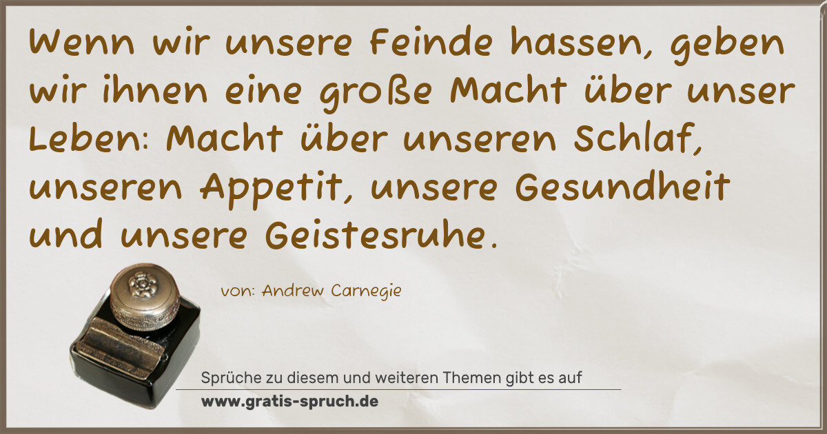 Spruchbild: Wenn wir unsere Feinde hassen, geben wir ihnen eine große Macht über unser Leben: Macht üb …